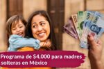 Programa de $4,000 para madres solteras en México: cómo aplicar y cuándo llega el depósito febrero 2026