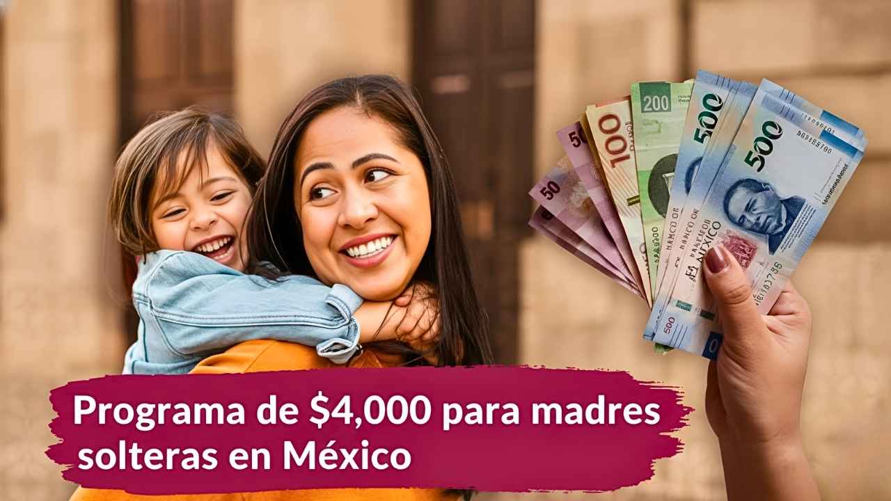 Programa de $4,000 para madres solteras en México: cómo aplicar y cuándo llega el depósito febrero 2026